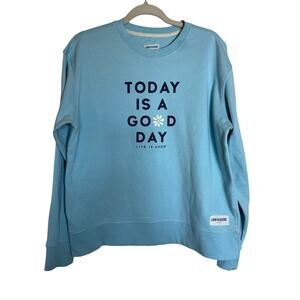 Life is Good | Today is a Good Day blue sweatshirt Size L